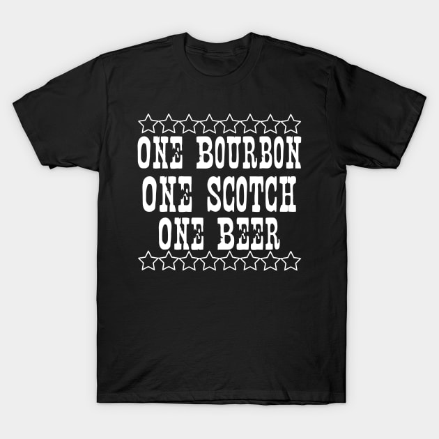 One Bourbon One Scotch One Beer T-Shirt by Sigelgam31